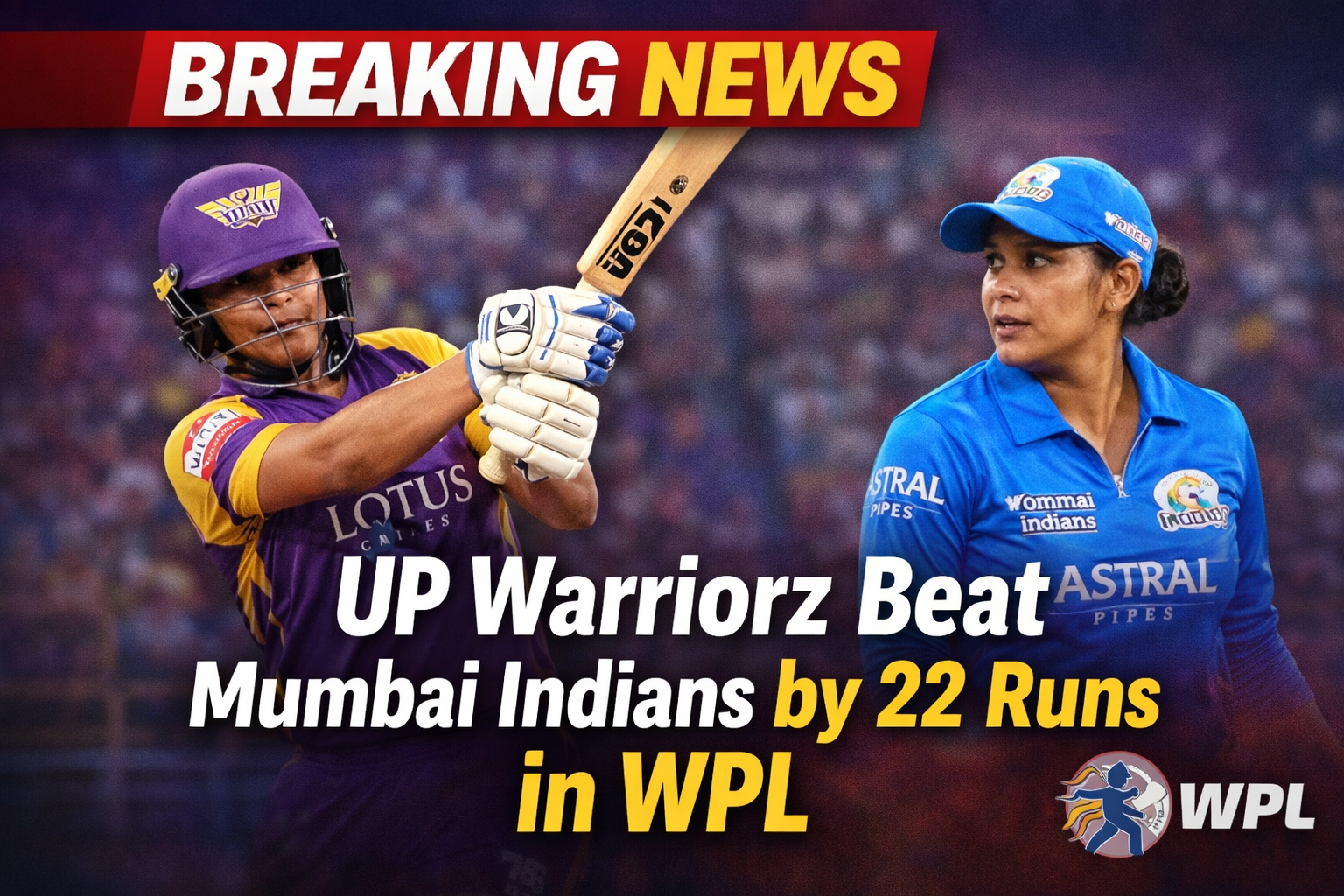 UP Warriorz Deliver Strong All-Round Show, Defeat Mumbai Indians by 22 Runs in WPL