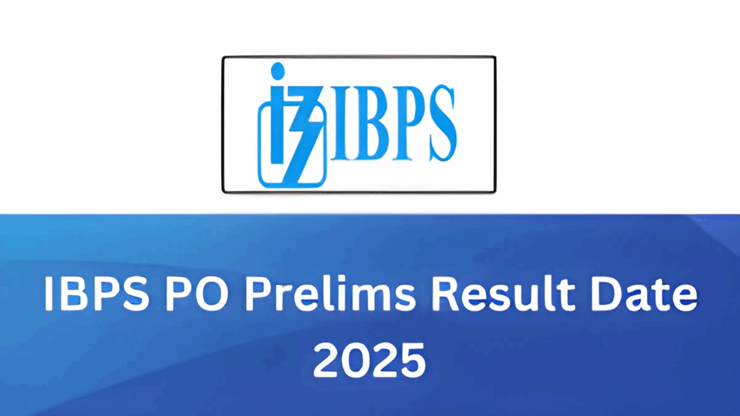 IBPS PO Prelims Exam Result 2025 Announced: A Big Moment for Aspirants